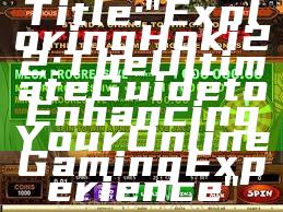 Title: "Exploring Hoki22: The Ultimate Guide to Enhancing Your Online Gaming Experience"
