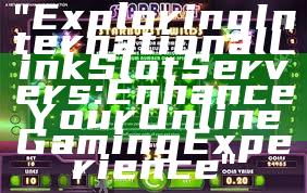 "Exploring International Link Slot Servers: Enhance Your Online Gaming Experience"