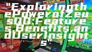 "Exploring the Power of Zeus QQ: Features, Benefits, and User Insights"