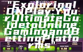 "Exploring IDN Play: Your Ultimate Guide to Online Gaming and Betting Platforms"