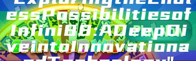 "Exploring the Endless Possibilities of Infini88: A Deep Dive into Innovation and Technology"
