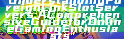 "Understanding Foreign Link Slot Servers: A Comprehensive Guide for Online Gaming Enthusiasts"