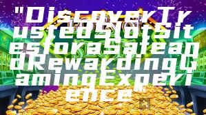 "Discover Trusted Slot Sites for a Safe and Rewarding Gaming Experience"