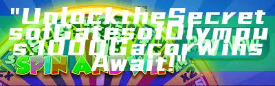 "Unlock the Secrets of Gates of Olympus: 1000 Gacor Wins Await!"
