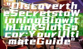 "Discover the Secrets to Winning Big with Link Slot Gacor: Your Ultimate Guide"