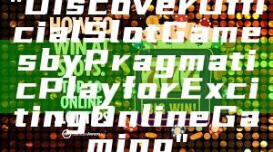 "Discover Official Slot Games by Pragmatic Play for Exciting Online Gaming"