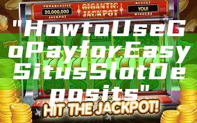 "How to Use GoPay for Easy Situs Slot Deposits"