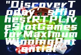 "Discover Today’s Highest RTP Live Slot Games for Maximum Winning Potential"