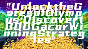 "Unlock the Gates of Olympus: Discover 1000 Gacor Winning Strategies"