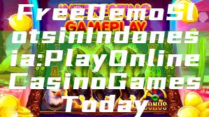 Free Demo Slots in Indonesia: Play Online Casino Games Today