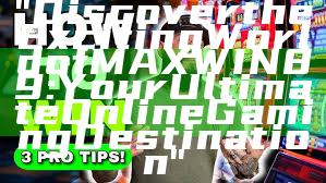 "Discover the Exciting World of MAXWIN89: Your Ultimate Online Gaming Destination"