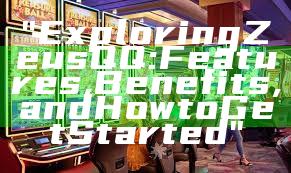 "Exploring Zeus QQ: Features, Benefits, and How to Get Started"