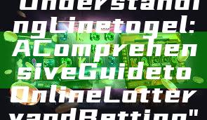 "Understanding Linetogel: A Comprehensive Guide to Online Lottery and Betting"