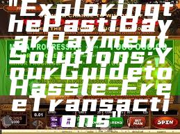 "Exploring the Pasti Bayar Payment Solutions: Your Guide to Hassle-Free Transactions"