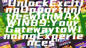 "Unlock Exciting Opportunities with MAXWIN89: Your Gateway to Winning Experiences"