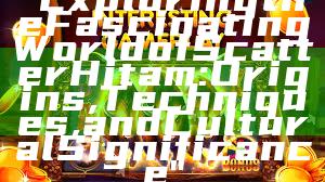 "Exploring the Fascinating World of Scatter Hitam: Origins, Techniques, and Cultural Significance"